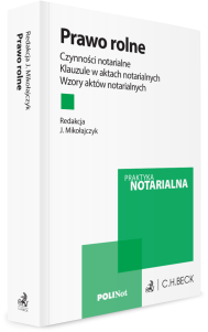 Prawo rolne. Czynności notarialne. Klauzule w aktach notarialnych. Wzory aktów notarialnych